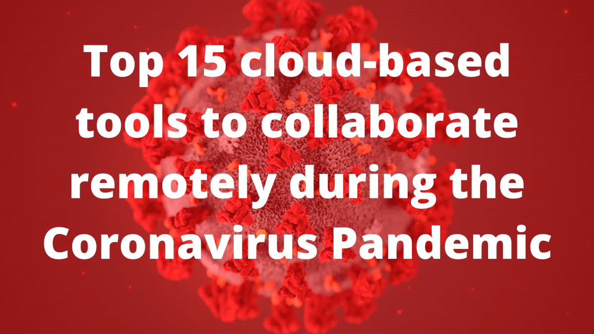 Top 15 cloud-based tools to collaborate remotely during the coronavirus pandemic