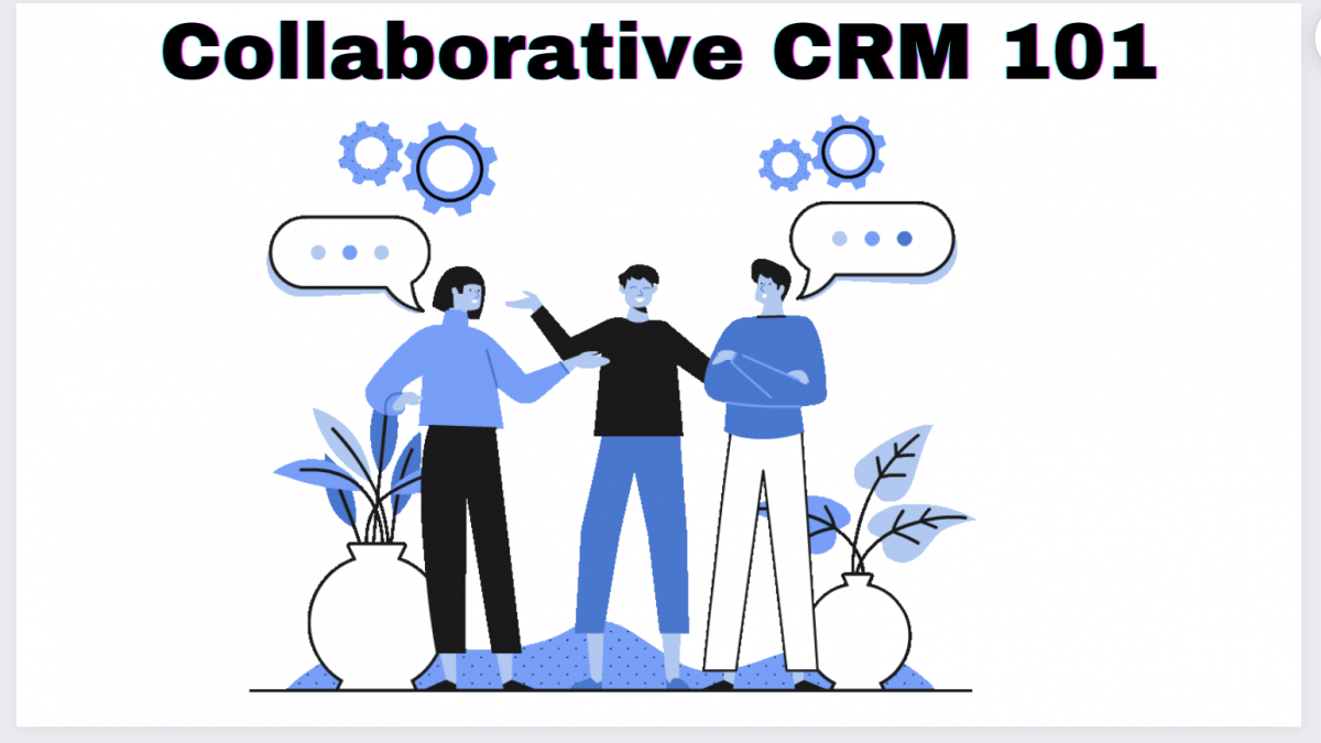 Collaborative CRM 101 Key Features and Benefits Orgzit Blog
