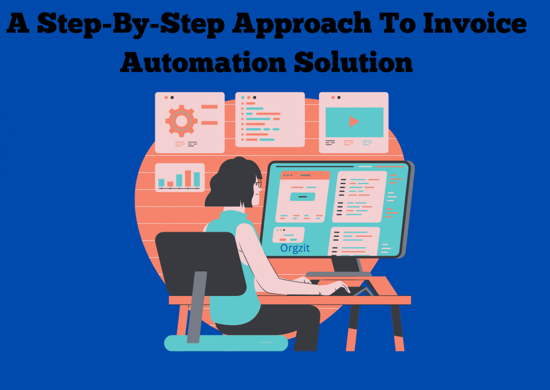 A-Step-By-Step-Approach-To-Invoice-Automation-Solution | Orgzit Blog