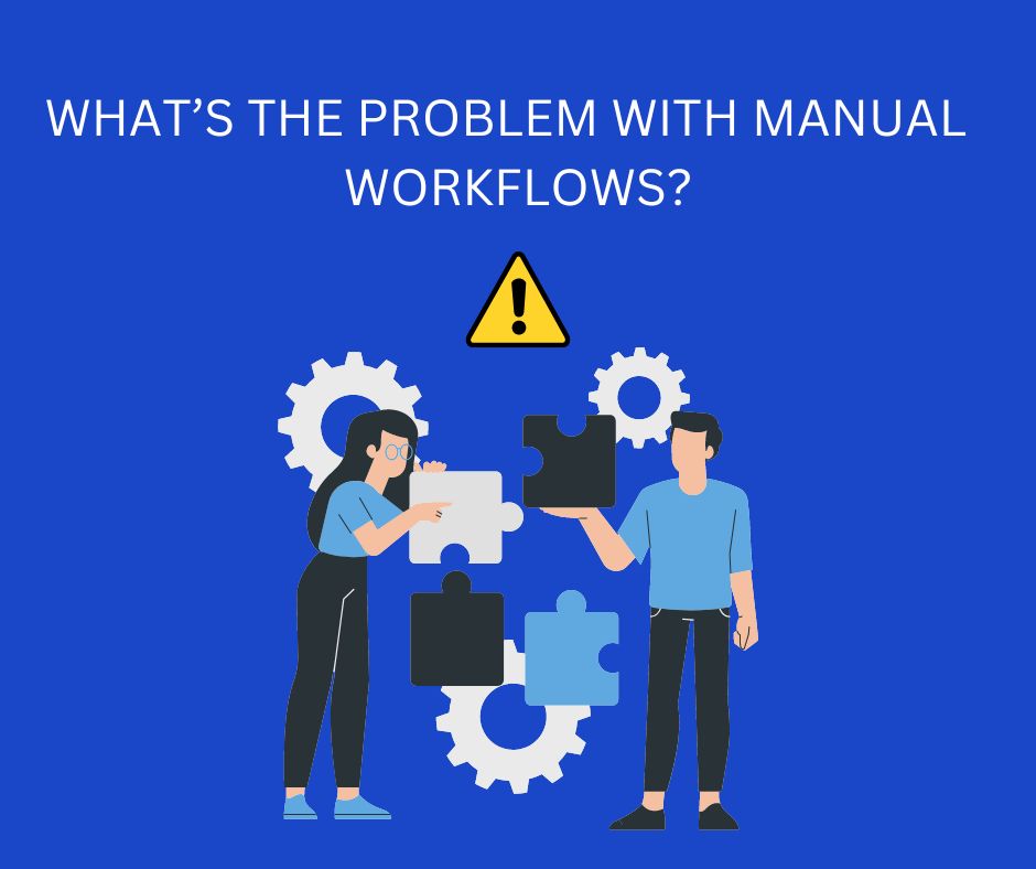 WHAT’S THE PROBLEM WITH MANUAL AUTOMATION