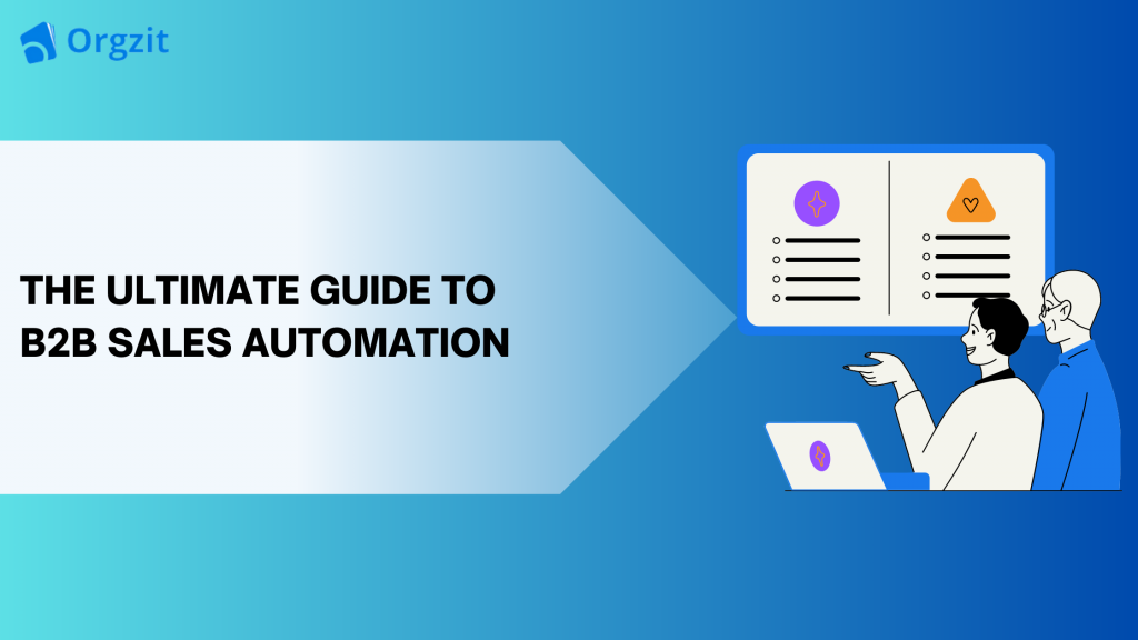 The Ultimate Guide to B2B Sales Automation | Orgzit Blog