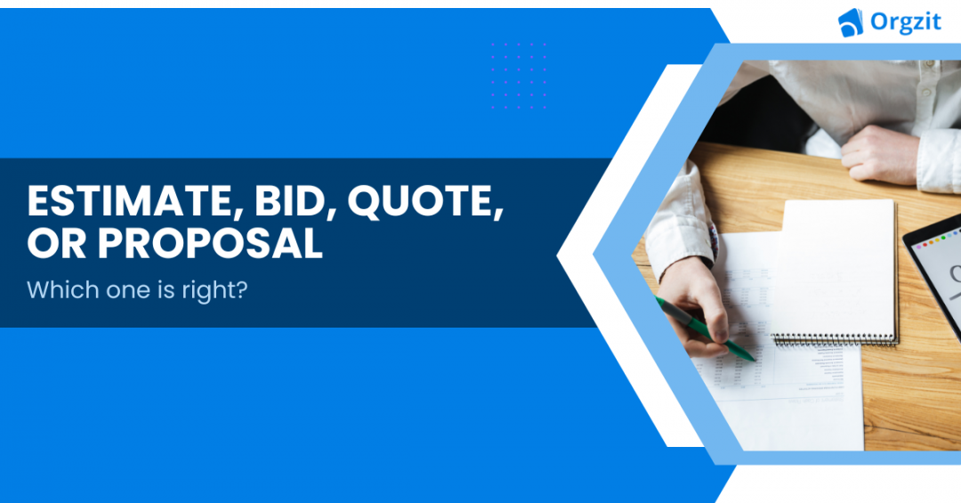 Estimate, Bid, Quote, Or Proposal: Which One Is Right For You? | Orgzit ...